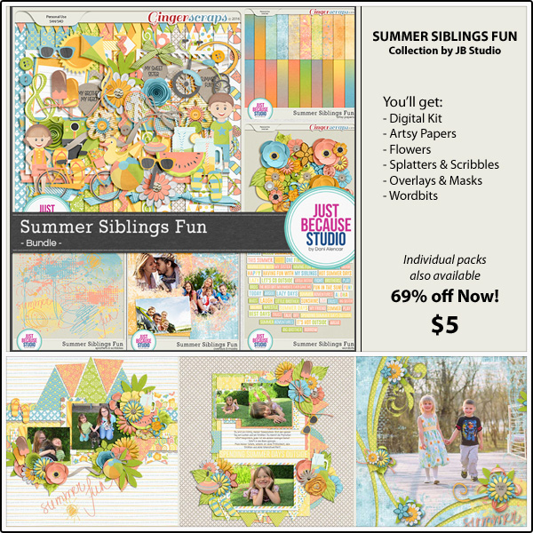 Bundle: https://store.gingerscraps.net/Summer-Siblings-Fun-Bundle.html Digital Kit: https://store.gingerscraps.net/Summer-Siblings-Fun-Digital-Kit.html Flowers: https://store.gingerscraps.net/Summer-Siblings-Fun-Flowers.html Artsy Papers: https://store.gingerscraps.net/Summer-Siblings-Fun-Artsy-Papers.html Wordbits: https://store.gingerscraps.net/Summer-Siblings-Fun-Wordbits.html Overlays & Masks: https://store.gingerscraps.net/Summer-Siblings-Fun-Overlays-and-Masks.html Splatters & Scribbles: https://store.gingerscraps.net/Summer-Siblings-Fun-Splatters-and-Scribbles.html